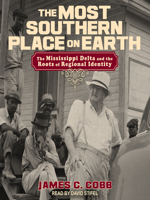 Title details for The Most Southern Place on Earth by James C. Cobb - Available